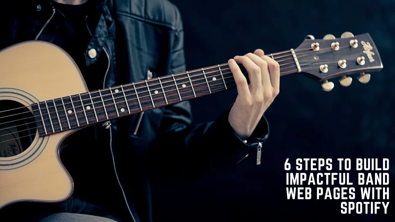 6 Steps to Build Impactful Band Web Pages with Spotify